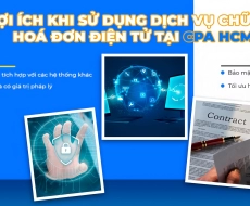 THỦ TỤC NHANH CHÓNG VỚI DỊCH VỤ CHỮ KÝ SỐ, HOÁ ĐƠN ĐIỆN TỬ TẠI CPA HCM